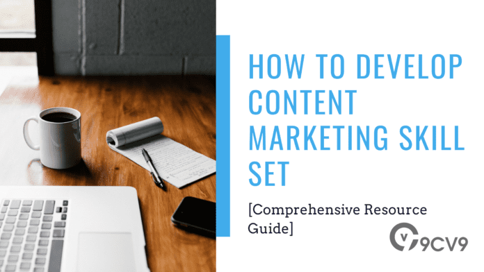 How To Develop Content Marketing Skill Set [Comprehensive Resource Guide]
