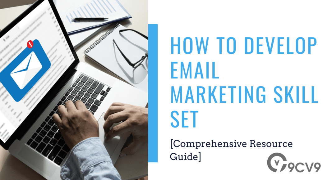 How To Develop Email Marketing Skill Set [Comprehensive Resource Guide]