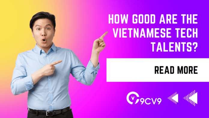 How good are the Vietnamese Tech Talents and Software Developers?