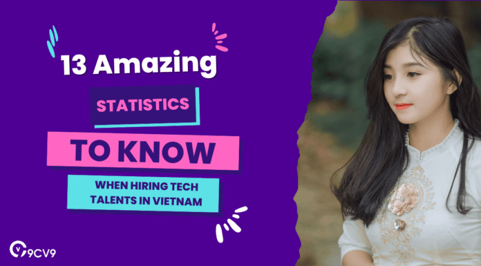 13 Amazing Hiring Tech Talents in Vietnam Statistics (Updated in 2023)
