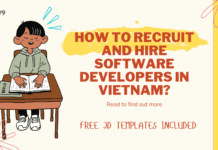 How to Hire and Recruit IT Software Developers in Vietnam: The Complete Guide (Updated in 2022)