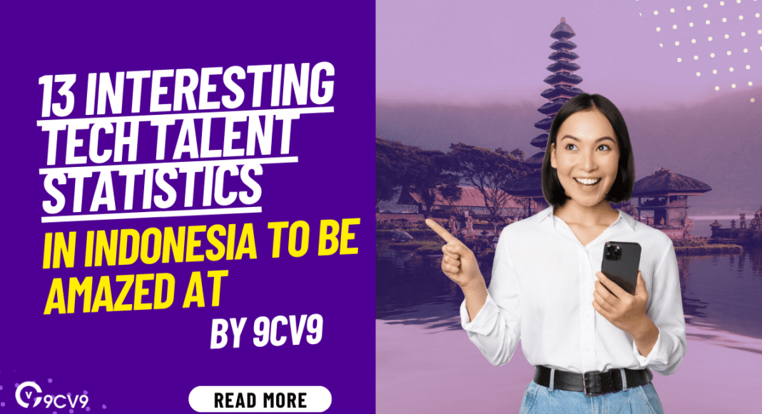 13 interesting Tech Talent Statistics in Indonesia to be amazed at