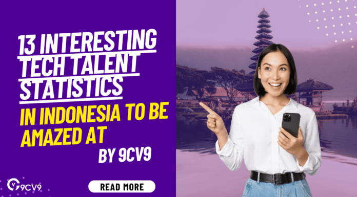 13 Interesting Tech Talent in Indonesia Statistics 13 interesting Tech Talent Statistics in Indonesia to be amazed at