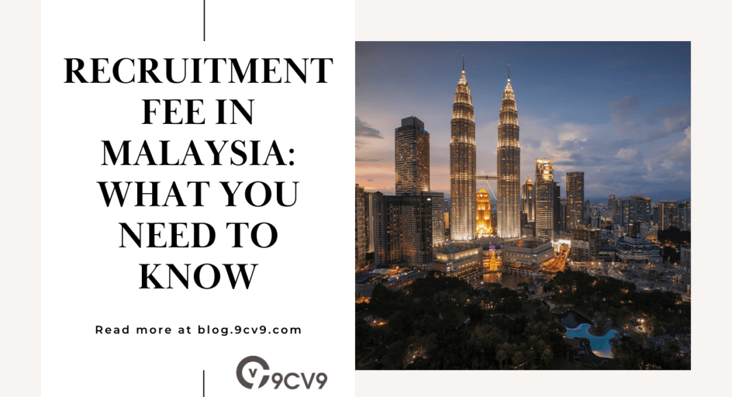 Recruitment Fee in Malaysia: What you need to know about Recruiting Agency, Headhunter, Recruiter