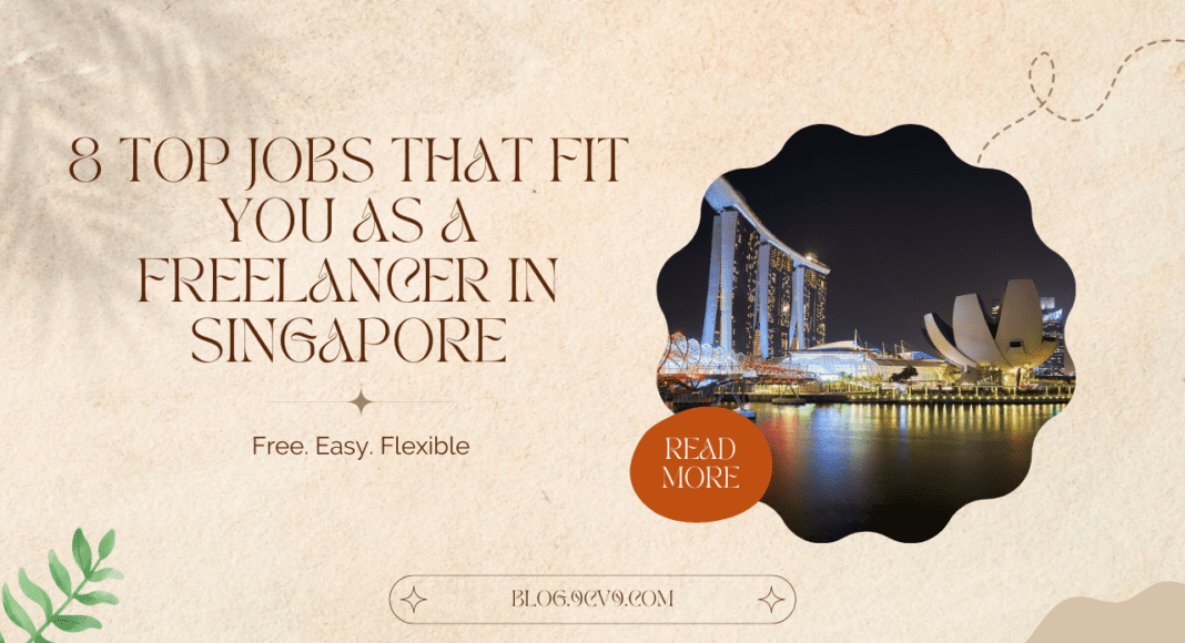 8 Top Jobs That Fit You As a Freelancer in Singapore