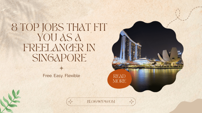 8 Top Jobs That Fit You As a Freelancer in Singapore