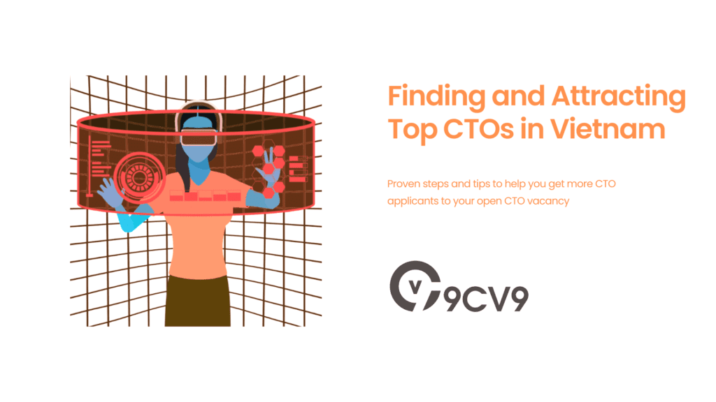 Finding and Attracting Top CTOs in Vietnam
