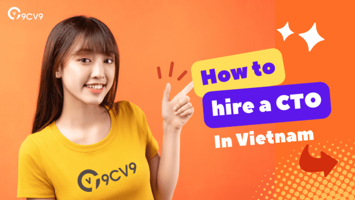 Hiring a CTO Chief Technology Officer in Vietnam