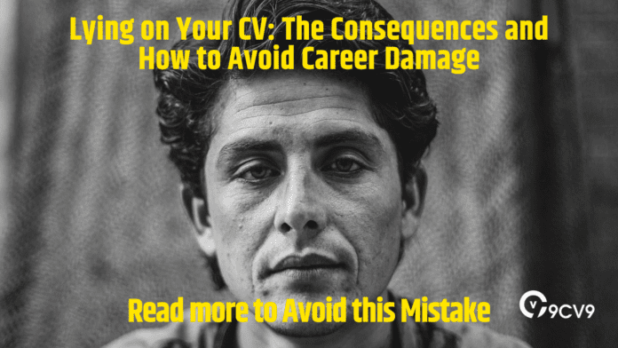 Lying on Your CV: The Consequences and How to Avoid Career Damage
