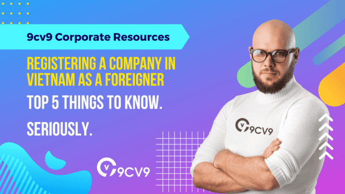 Top 5 Things to Know Before Registering a Company in Vietnam as a Foreigner Top 5 Things to Know Before Registering a Company in Vietnam as a Foreigner