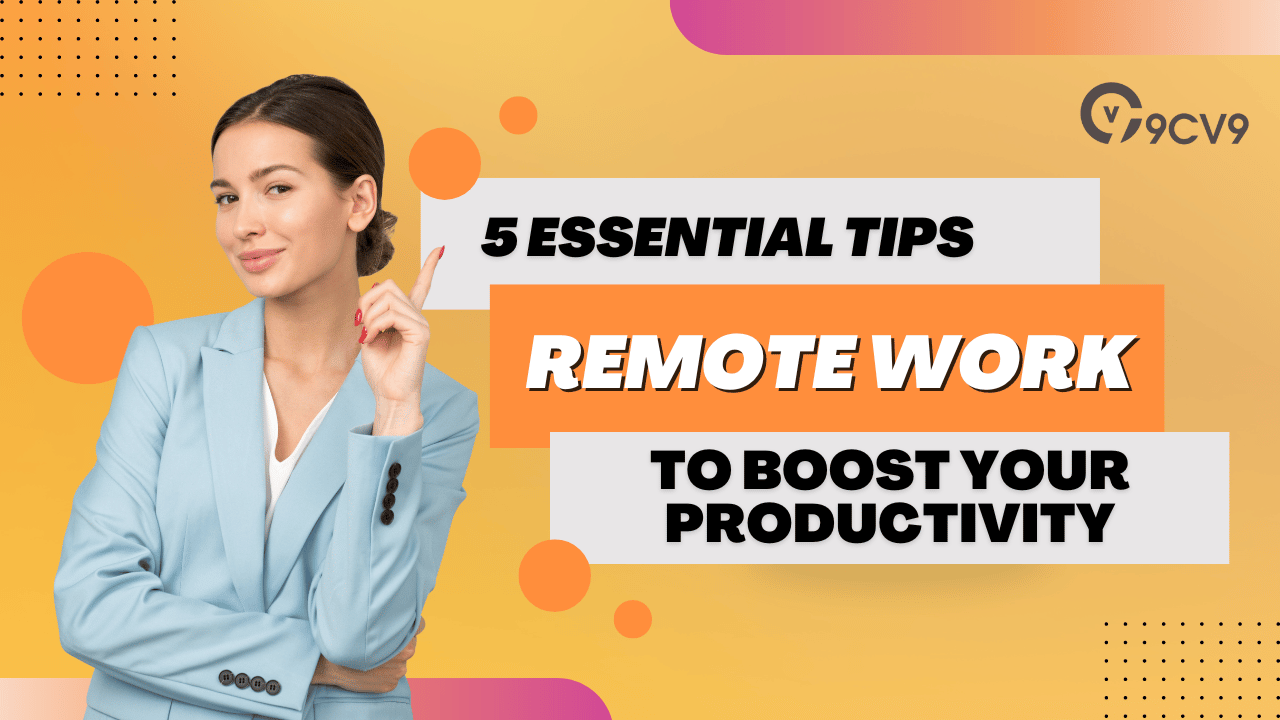 5 Essential Remote Work Tips for Boosting Your Productivity