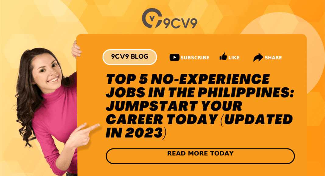 Top 5 No-Experience Jobs in the Philippines: Jumpstart Your Career Today (Updated in 2023)