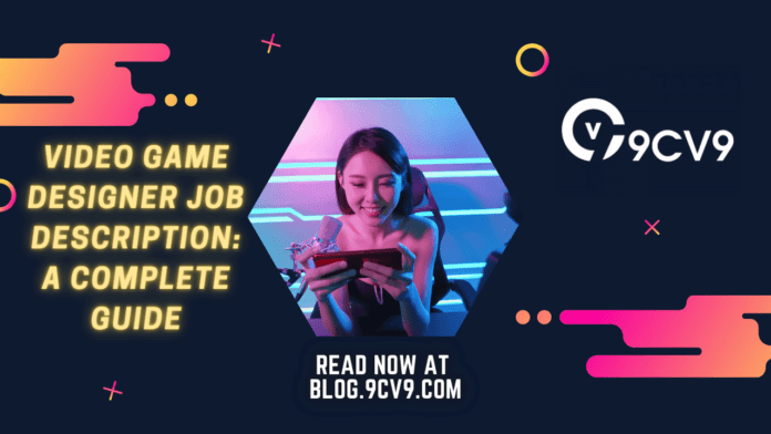 Video Game Designer Job Description: A Complete Guide