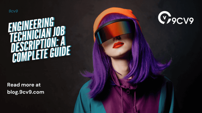 Engineering Technician Job Description: A Complete Guide