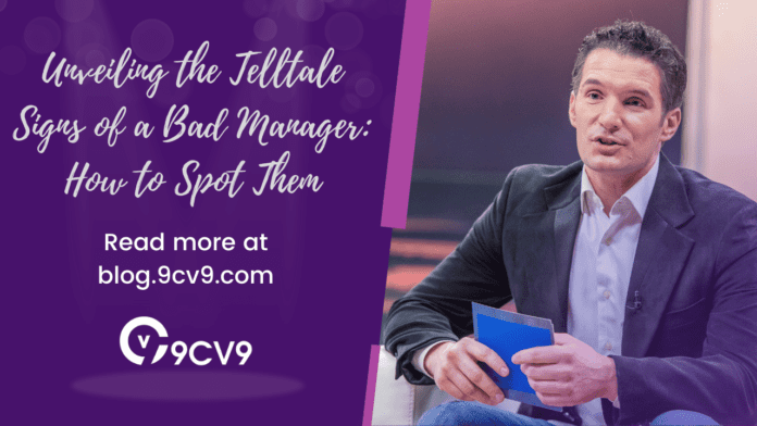 Unveiling the Telltale Signs of a Bad Manager: How to Spot Them