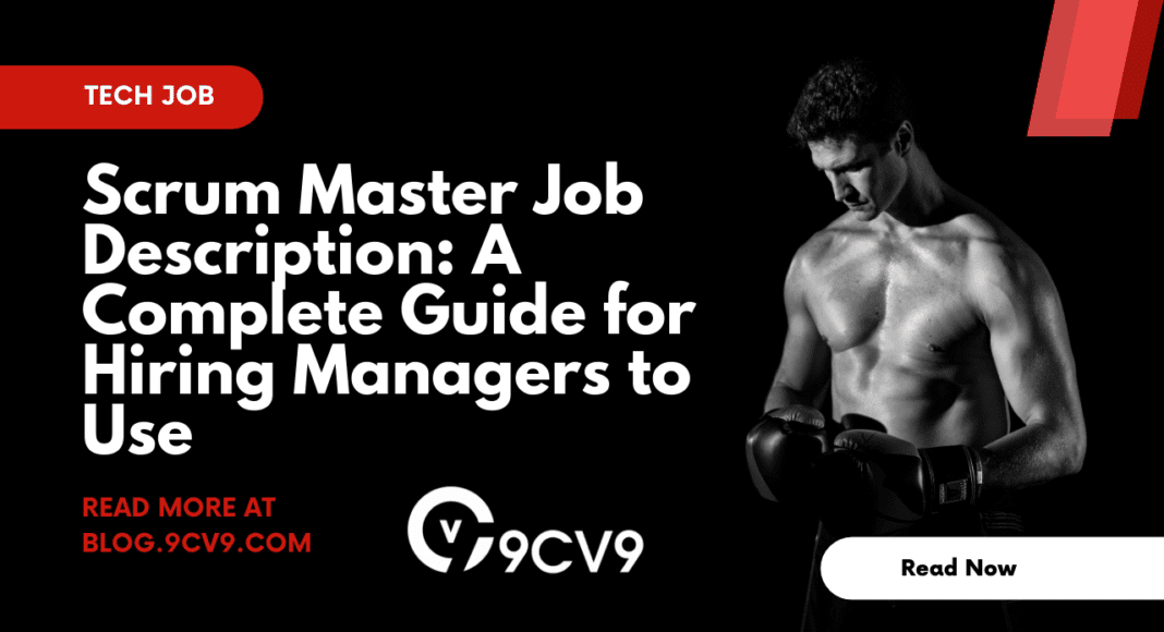 Scrum Master Job Description: A Complete Guide for Hiring Managers to Use