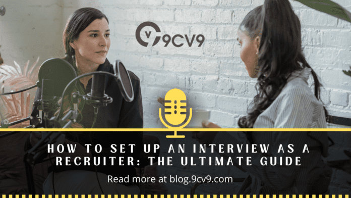 How to Set Up an Interview as a Recruiter: The Ultimate Guide How to Set Up an Interview as a Recruiter: The Ultimate Guide