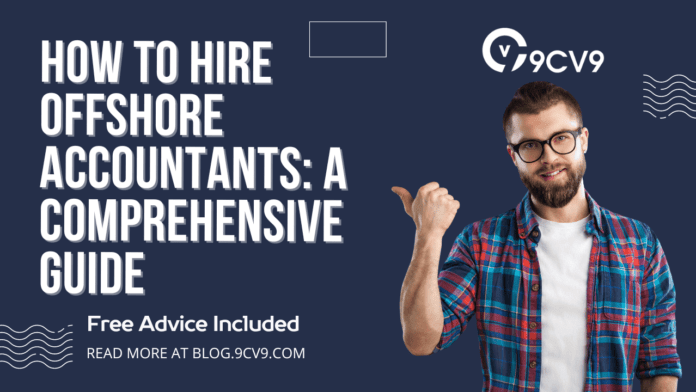 How to Hire Offshore Accountants: A Comprehensive Guide