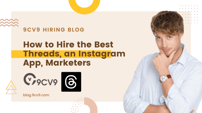 How to Hire the Best Threads, an Instagram App, Marketers