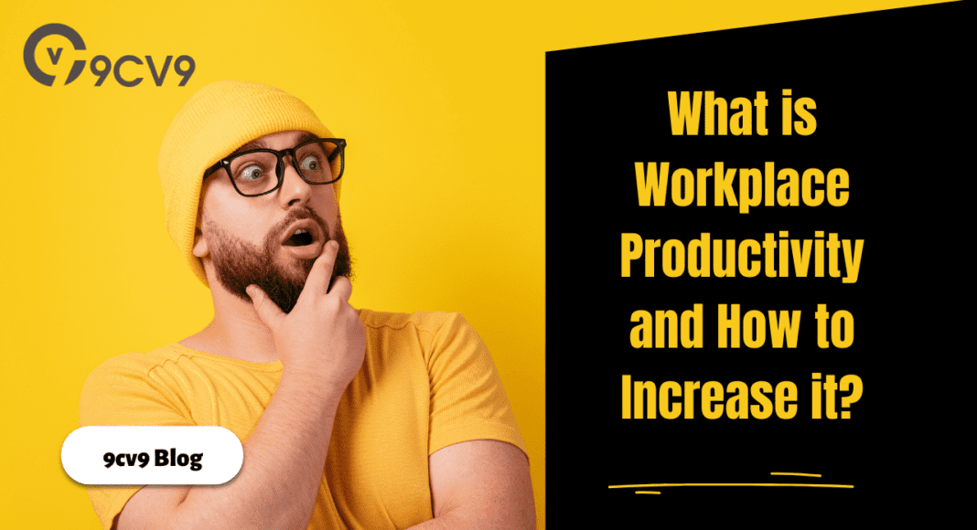 What is Workplace Productivity and How to Increase it?