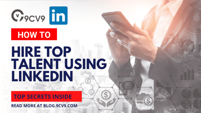 How to Hire Top Talent Using LinkedIn How to Hire Top Talent Using LinkedIn