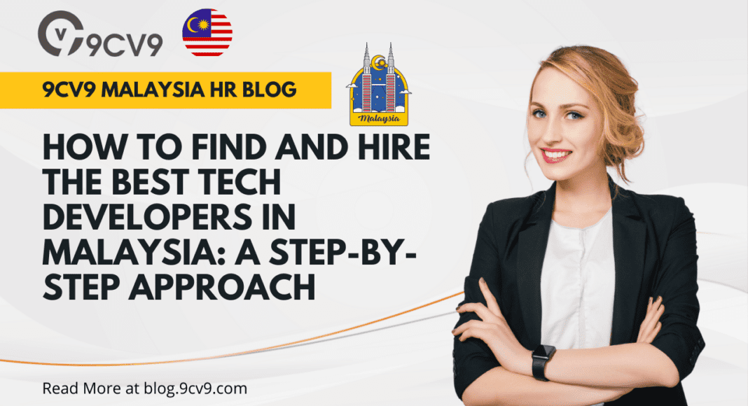 How to Find and Hire the Best Tech Developers in Malaysia: A Step-by-Step Approach