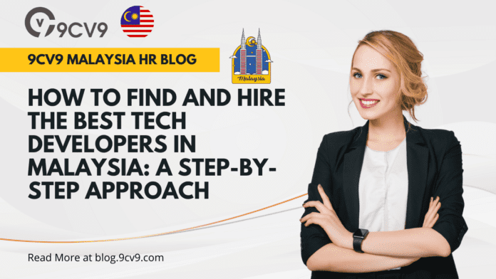 How to Find and Hire the Best Tech Developers in Malaysia: A Step-by-Step Approach