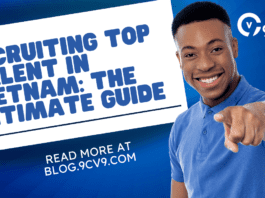 Recruiting Top Talent in Vietnam: The Ultimate Guide