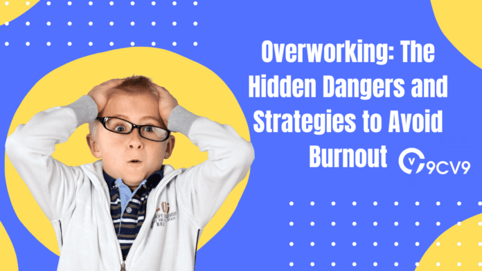 Overworking: The Hidden Dangers and Strategies to Avoid Burnout