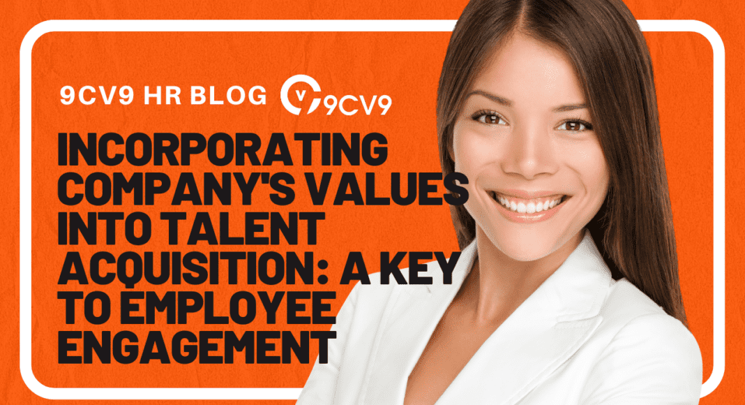 Incorporating Company's Values into Talent Acquisition: A Key to Employee Engagement