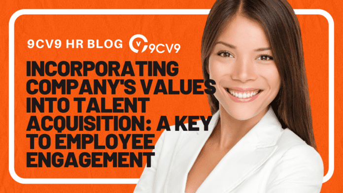 Incorporating Company's Values into Talent Acquisition: A Key to Employee Engagement