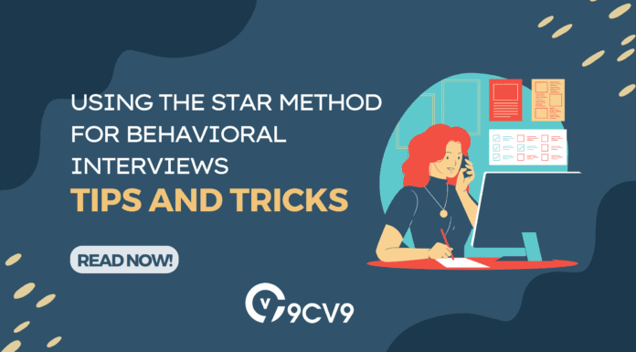 Using the STAR Method for Behavioral Interviews: Tips and Tricks Using the STAR Method for Behavioral Interviews: Tips and Tricks