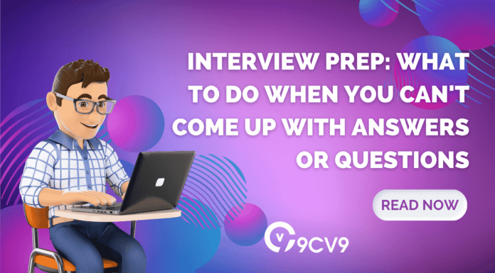Interview Prep: What to Do When You Can’t Come Up with Answers or Questions Interview Prep: What to Do When You Can't Come Up with Answers or Questions