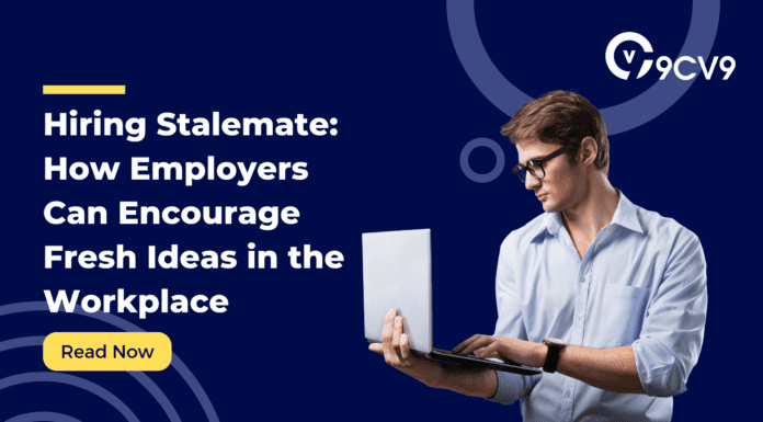 Hiring Stalemate: How Employers Can Encourage Fresh Ideas in the Workplace Hiring Stalemate: How Employers Can Encourage Fresh Ideas in the Workplace