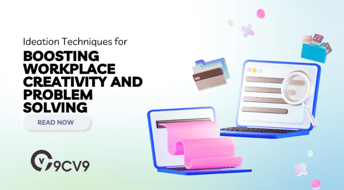 Ideation Techniques for Boosting Workplace Creativity and Problem Solving Ideation Techniques for Boosting Workplace Creativity and Problem Solving