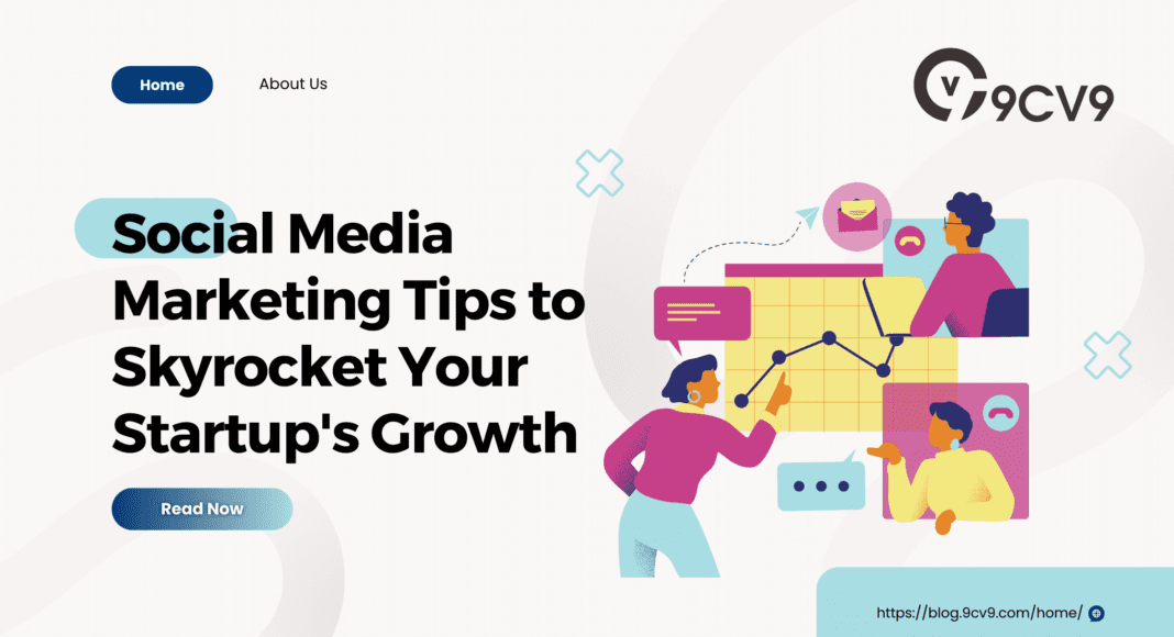 Social Media Marketing Tips to Skyrocket Your Startup's Growth