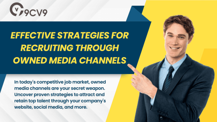 Effective Strategies for Recruiting through Owned Media Channels