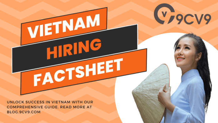 Hiring Employees in Vietnam - Complete, Updated, and Informative Factsheet