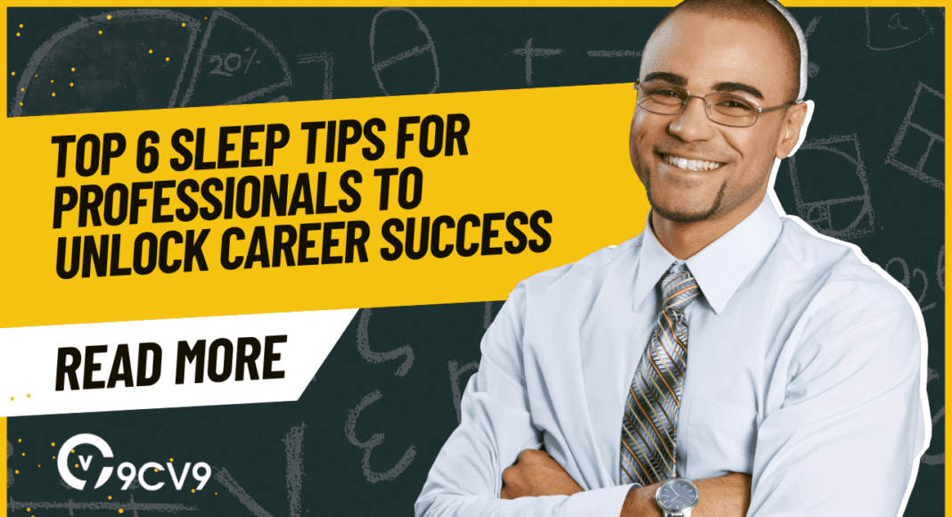 Top 6 Sleep Tips for Professionals to Unlock Career Success