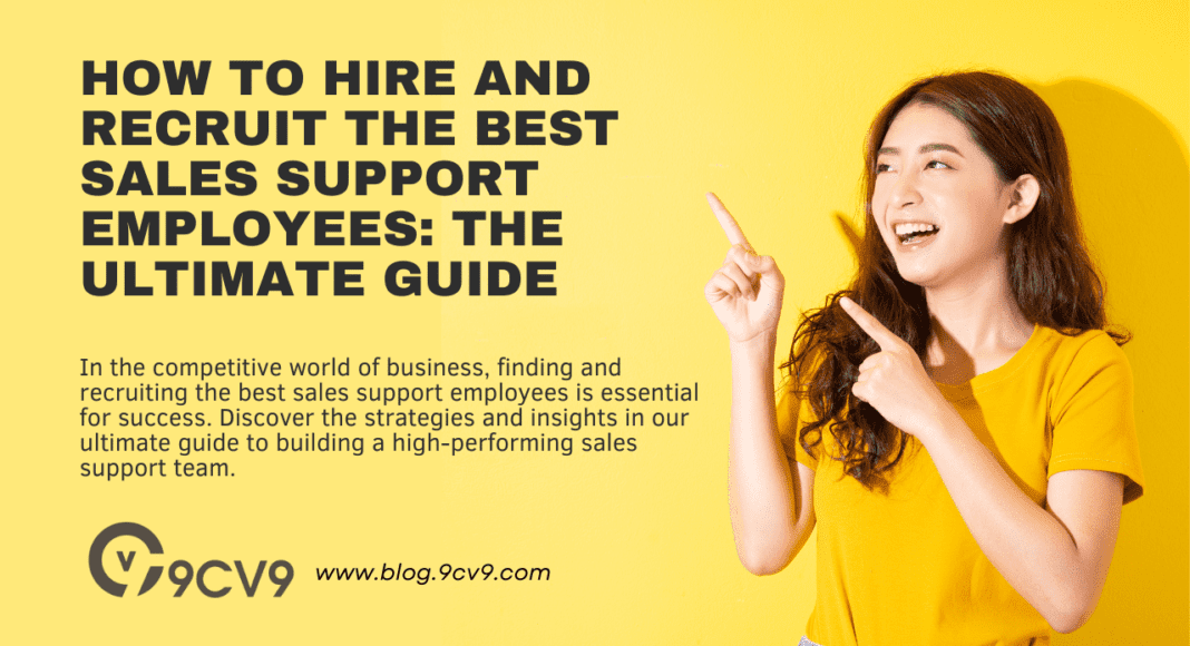 How to Hire and Recruit the Best Sales Support Employees: The Ultimate Guide