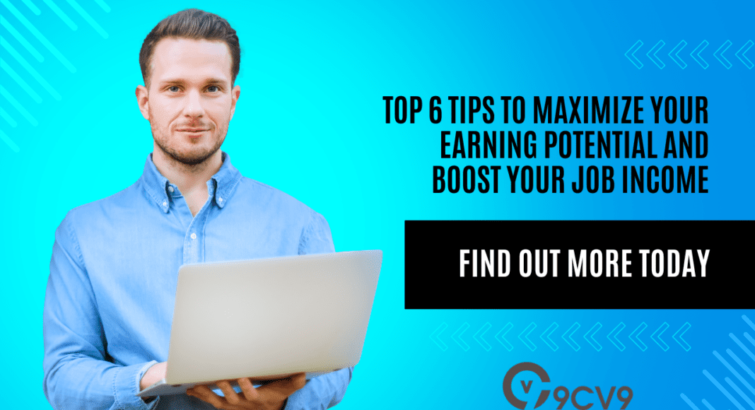 Top 6 Tips to Maximize Your Earning Potential and Boost Your Job Income