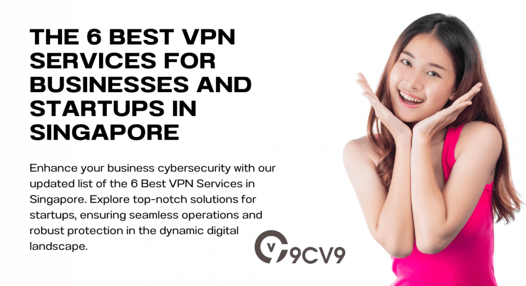 The 6 Best VPN Services for Businesses and Startups in Singapore (Updated in 2023)