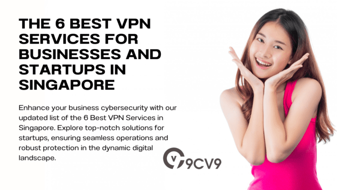 The 6 Best VPN Services for Businesses and Startups in Singapore (Updated in 2023)