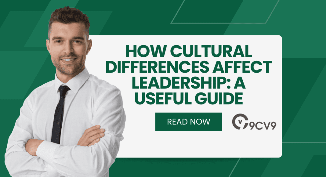 How Cultural Differences Affect Leadership: A Useful Guide