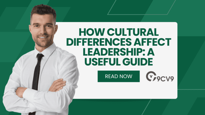 How Cultural Differences Affect Leadership: A Useful Guide