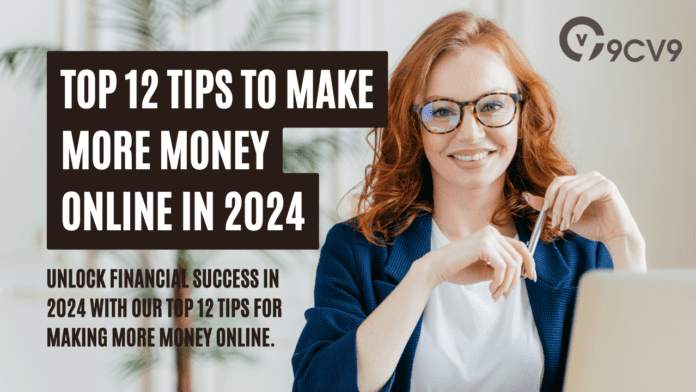 Top 12 Tips to Make More Money Online in 2024