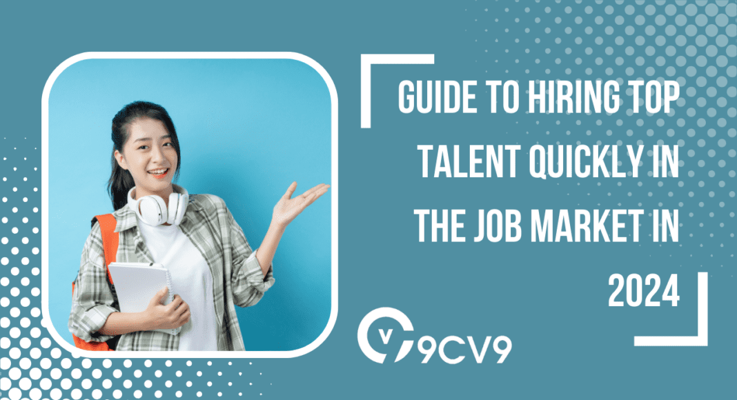 Guide to Hiring Top Talent Quickly in the Job Market in 2024