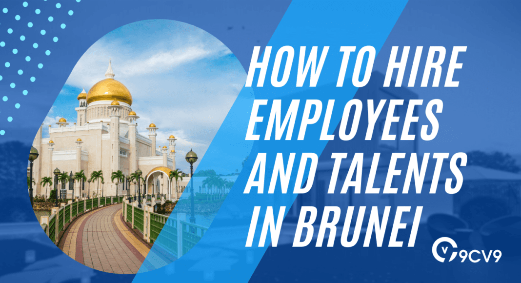 How to Hire Employees and Talents in Brunei