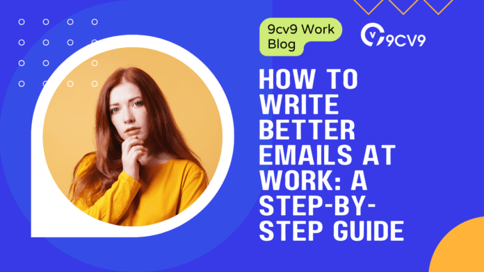 How to Write Better Emails at Work: A Step-by-Step Guide