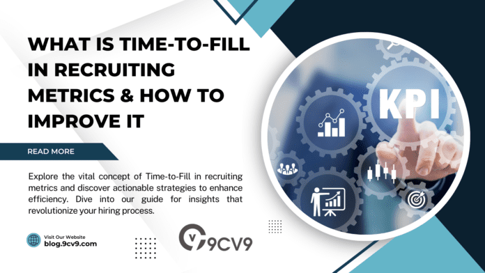 What is Time-to-Fill in Recruiting Metrics & How to Improve It